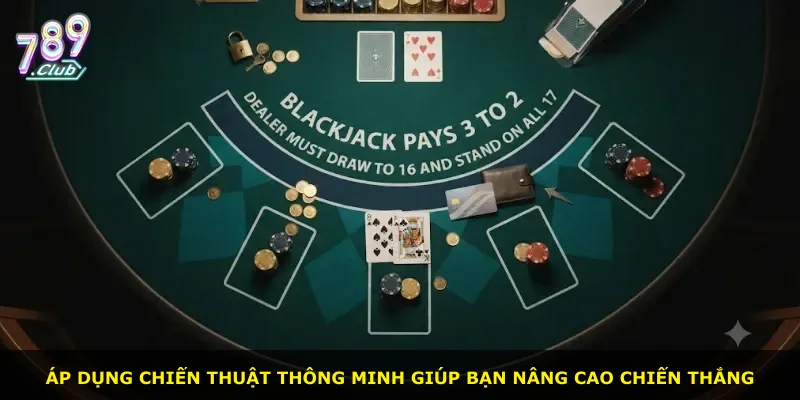Áp dụng chiến thuật thông minh giúp bạn nâng cao chiến thắng