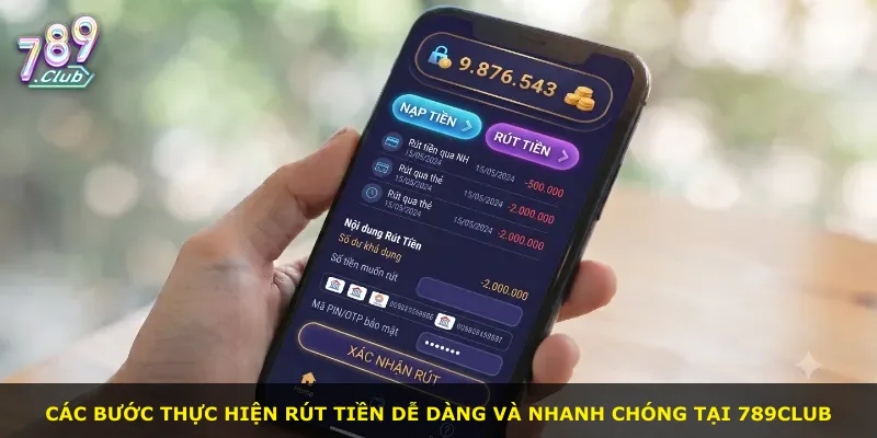 Các bước thực hiện rút tiền dễ dàng và nhanh chóng tại 789Club