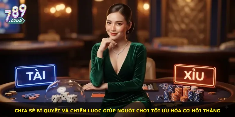 Chia sẻ bí quyết và chiến lược giúp người chơi tối ưu hóa cơ hội thắng