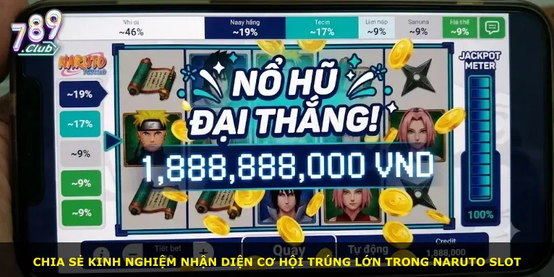 Chia sẻ kinh nghiệm nhận diện cơ hội trúng lớn trong Naruto Slot