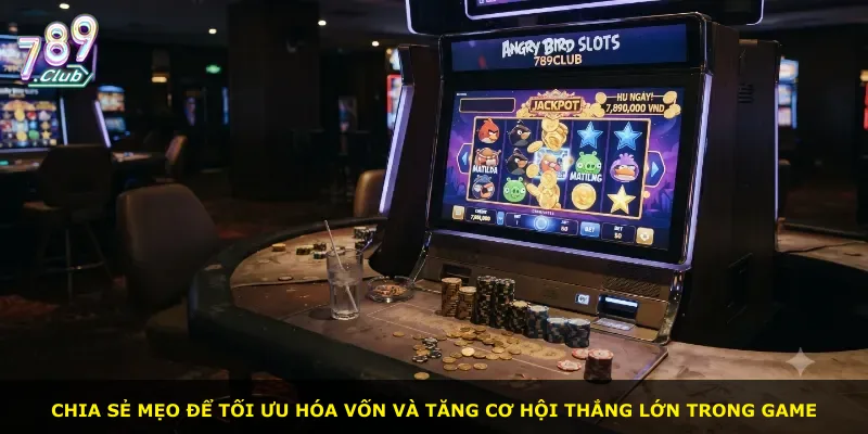 Chia sẻ mẹo để tối ưu hóa vốn và tăng cơ hội thắng lớn trong game