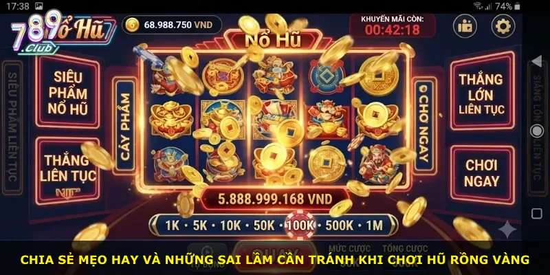 Chia sẻ mẹo hay và những sai lầm cần tránh khi chơi hũ Rồng Vàng