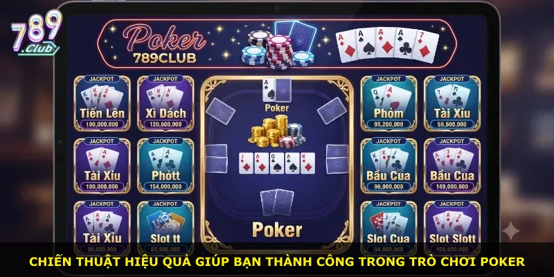 Chiến thuật hiệu quả giúp bạn thành công trong trò chơi Poker