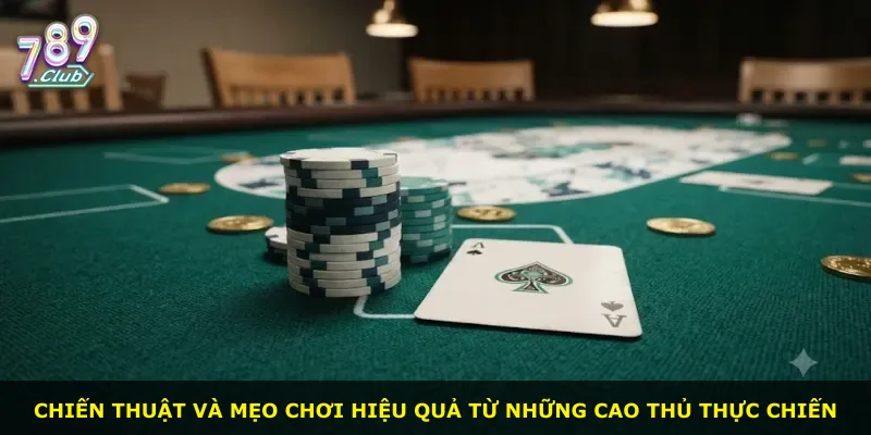 Chiến thuật và mẹo chơi hiệu quả từ những cao thủ thực chiến