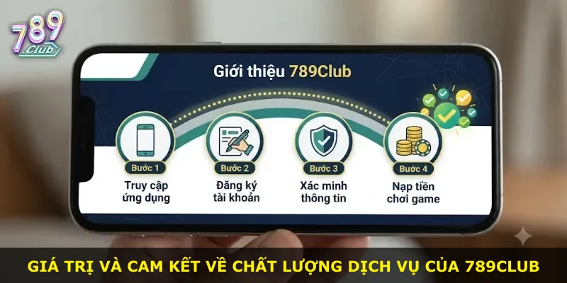 Giá trị và cam kết về chất lượng dịch vụ của 789Club