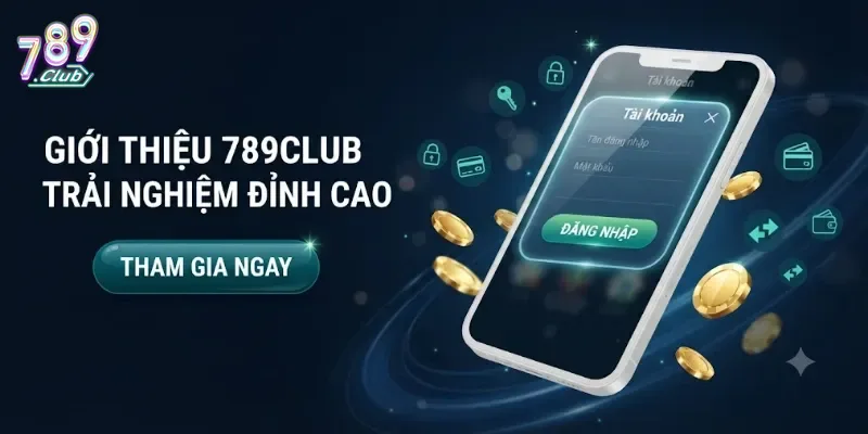 Giới Thiệu 789Club Cơ Hội Giải Trí Hấp Dẫn Cho Người Mới Bắt Đầu