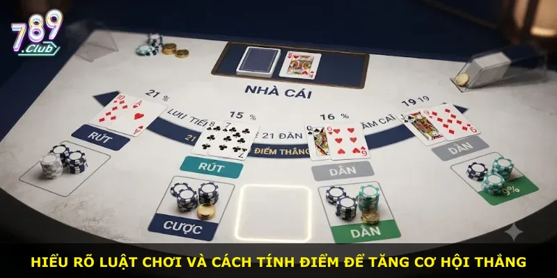 Hiểu rõ luật chơi và cách tính điểm để tăng cơ hội thắng