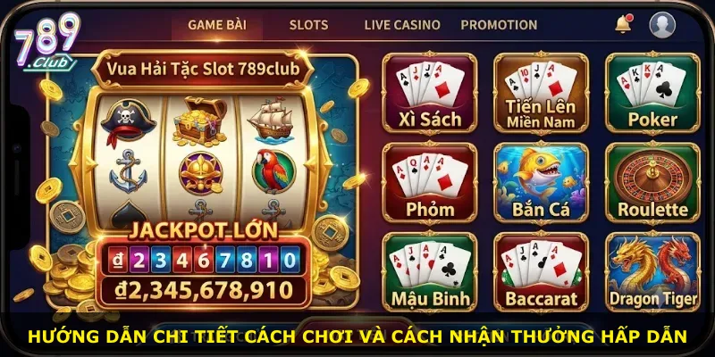 Hướng dẫn chi tiết cách chơi và cách nhận thưởng hấp dẫn