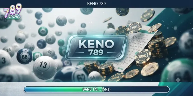 Keno 789Club Trải Nghiệm Game Số Hấp Dẫn, Dễ Chơi Dễ Trúng Thưởng