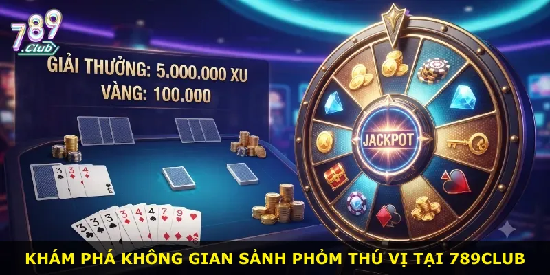 Khám phá không gian sảnh Phỏm thú vị tại 789Club