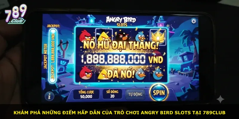 Khám phá những điểm hấp dẫn của trò chơi Angry Bird Slots tại 789Club