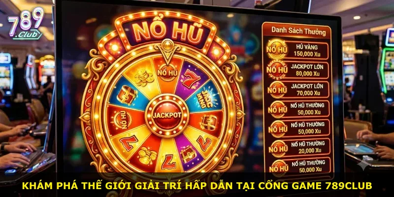 Khám phá thế giới giải trí hấp dẫn tại cổng game 789Club