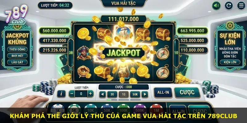 Khám phá thế giới lý thú của game Vua Hải Tặc trên 789Club