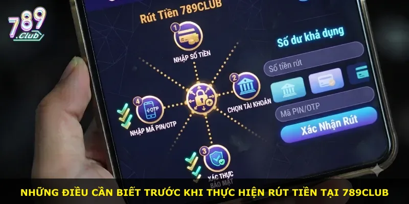 Những điều cần biết trước khi thực hiện rút tiền tại 789Club