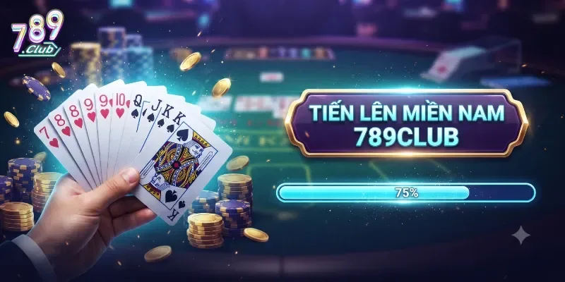 Tiến Lên Miền Nam 789Club Chơi Mượt, Dễ Thắng Mỗi Ngày