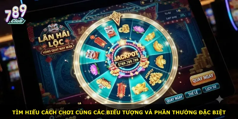 Tìm hiểu cách chơi cùng các biểu tượng và phần thưởng đặc biệt