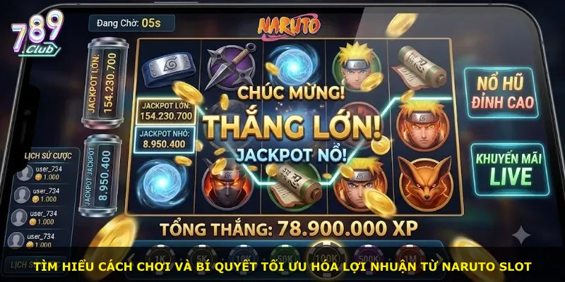 Tìm hiểu cách chơi và bí quyết tối ưu hóa lợi nhuận từ Naruto Slot