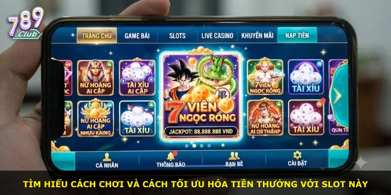Tìm hiểu cách chơi và cách tối ưu hóa tiền thưởng với slot này