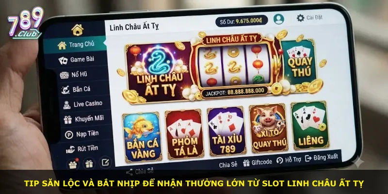 Tip săn lộc và bắt nhịp để nhận thưởng lớn từ slot Linh Châu Ất Tỵ