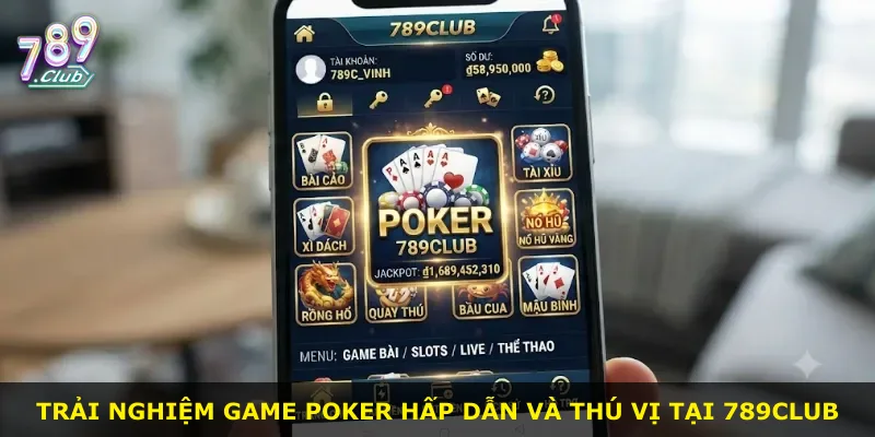 Trải nghiệm game Poker hấp dẫn và thú vị tại 789Club